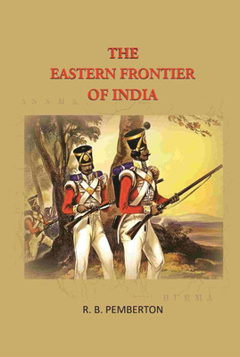 The Eastern frontier of India(Paperback, R. B. PEMBERTON)