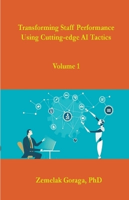 Transforming Staff Performance Using Cutting-edge AI Tactics(English, Paperback, Goraga Zemelak)