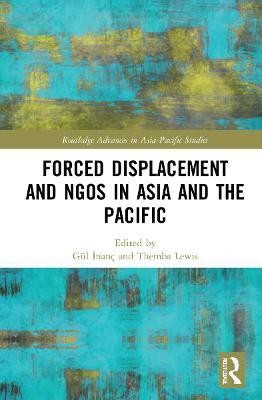 Forced Displacement and NGOs in Asia and the Pacific(English, Hardcover, unknown)