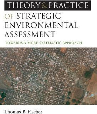 The Theory and Practice of Strategic Environmental Assessment(English, Hardcover, Fischer Thomas B)