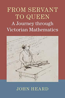 From Servant to Queen: A Journey through Victorian Mathematics(English, Electronic book text, Heard John)