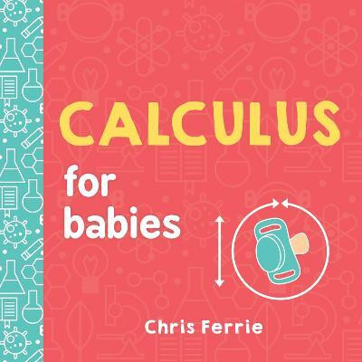 Calculus for Babies(English, Board book, Ferrie Chris)