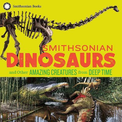 Smithsonian Dinosaurs and Other Amazing Creatures from Deep Time(English, Paperback, unknown)