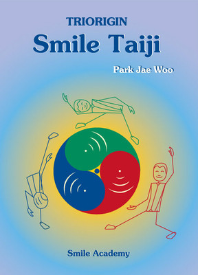 TRIORIGIN SMILE TAIJI - PROF PARK JAE WOO(Paperback, PROF PARK JAE WOO)