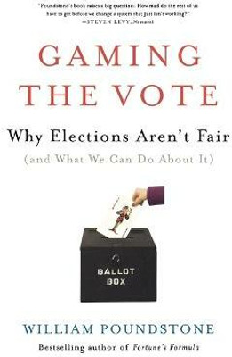 Gaming the Vote(English, Paperback, Poundstone William)