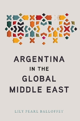 Argentina in the Global Middle East(English, Electronic book text, Balloffet Lily Pearl)