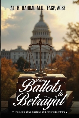 From Ballots to Betrayal(English, Paperback, Rahimi Ali R)