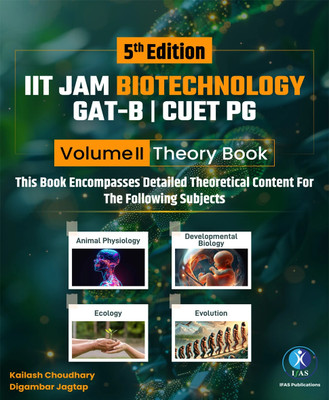 IIT JAM Biotechnology Bioscience Theory Book V-2  - Biotechnology MSc Entrance theory for ANIMAL PHYSIOLOGY 
DEVELOPMENTAL BIOLOGY ECOLOGY
EVOLUTIONfor IIT JAM BT, TIFR, GATE-B & JNU, CUET(Paperback, kailash Choudhary)