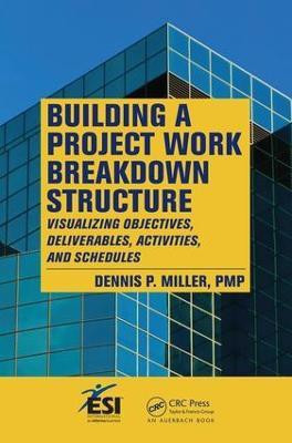 Building a Project Work Breakdown Structure(English, Electronic book text, Miller Dennis P.)