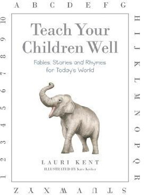 Teach Your Children Well(English, Hardcover, Kent Lauri)