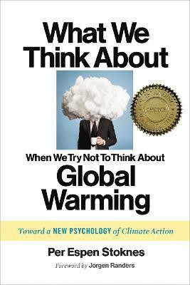 What We Think About When We Try Not To Think About Global Warming(English, Paperback, Stoknes Per Espen)