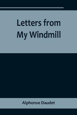 Letters from My Windmill(English, Paperback, Daudet Alphonse)