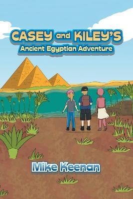 Casey and Kiley's Ancient Egyptian Adventure(English, Paperback, Keenan Mike)