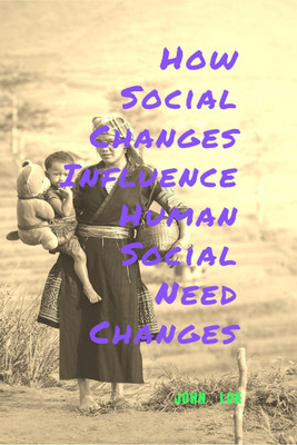 How Social Changes Influence Human Social Need Changes(English, Paperback, Lok John)