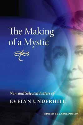 The Making of a Mystic(English, Hardcover, Underhill Evelyn)