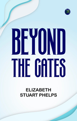 Beyond the Gates(Paperback, Elizabeth Stuart Phelps)