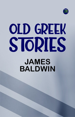 Old Greek Stories(Paperback, James Baldwin)