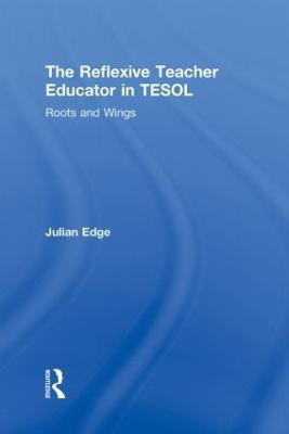 The Reflexive Teacher Educator in TESOL(English, Hardcover, Edge Julian)
