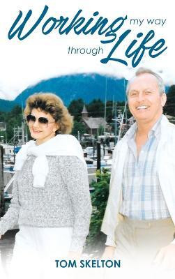 Working My Way Through Life(English, Hardcover, Skelton Thomas E)