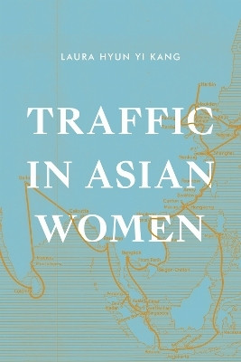 Traffic in Asian Women(English, Paperback, Kang Laura Hyun Yi)