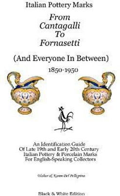 Italian Pottery Marks From Cantagalli To Fornasetti (Black and White Edition)(English, Paperback, Del Pellegrino Walter, Karen)