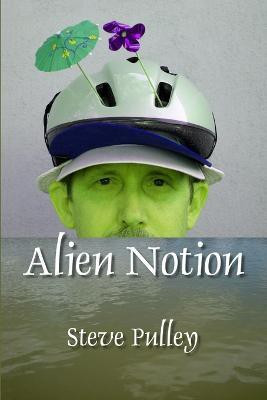 Alien Notion(English, Paperback, Pulley Steve)