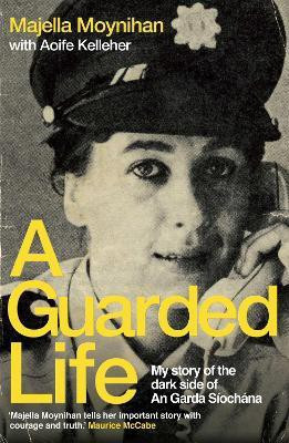 A Guarded Life(English, Paperback, Moynihan Majella)