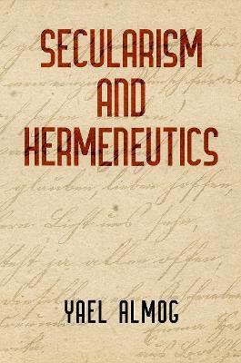 Secularism and Hermeneutics(English, Hardcover, Almog Yael)