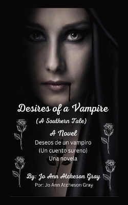 Desires of a Vampire (A Southern Tale) A Novel Deseos de un vampiro (Un cuento sureno) Una novela(Spanish, Paperback, Atcheson Gray Jo Ann)