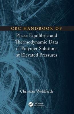 CRC Handbook of Phase Equilibria and Thermodynamic Data of Polymer Solutions at Elevated Pressures(English, Hardcover, Wohlfarth Christian)