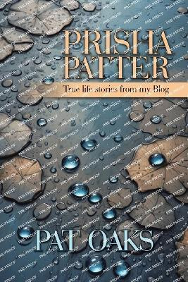 Prisha PatterTrue life stories from my Blog(Paperback, Pat Oaks)