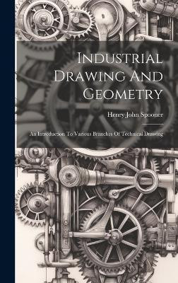 Industrial Drawing And Geometry; An Introduction To Various Branches Of Technical Drawing(English, Hardcover, unknown)