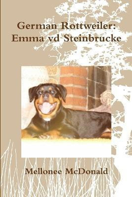 German Rottweiler: Emma Vd Steinbrucke(English, Paperback, McDonald Mellonee)