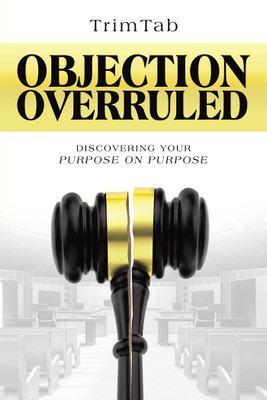 Objection Overruled Discovering Your Purpose on Purpose(Hardcover, Trim Tab)