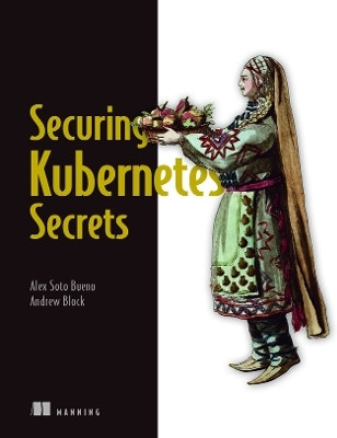 Securing Kubernetes Secrets(English, Paperback, Bueno Alex)