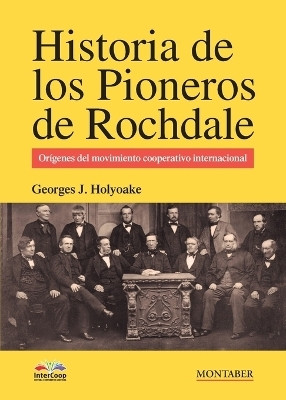 Historia de los pioneros de Rochdale(Spanish, Paperback, Jacob Holyoake Georges)