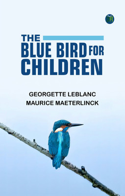 The Blue Bird for Children(Paperback, Georgette Leblanc, Maurice Maeterlinck)