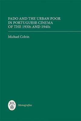 Fado and the Urban Poor in Portuguese Cinema of the 1930s and 1940s(English, Hardcover, Colvin Michael)