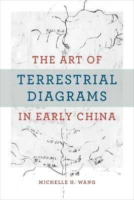 The Art of Terrestrial Diagrams in Early China(English, Hardcover, Wang Michelle H.)