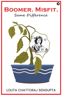 Boomer. Misfit. Same Difference(English, Paperback, Lolita Chattoraj Sengupta)