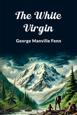 The White Virgin(English, Paperback, Fenn George Manville)