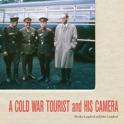 A Cold War Tourist and His Camera(English, Paperback, Langford Martha)
