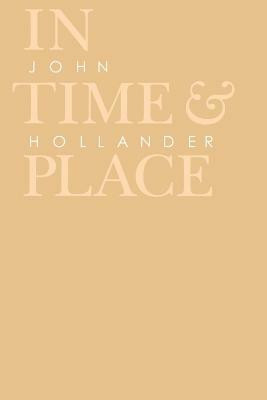 In Time and Place(English, Paperback, Hollander John)