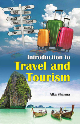 Introduction to Travel and Tourism  - Travel and Tourism(Hardcover, Alka Sharma)