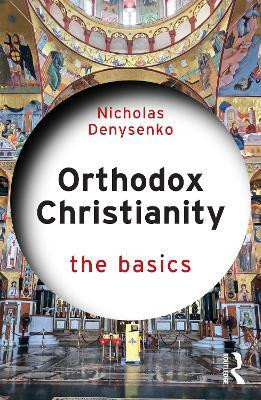 Orthodox Christianity: The Basics(English, Paperback, Denysenko Nicholas)