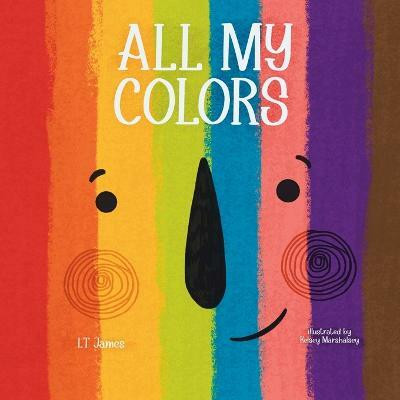All My Colors(English, Paperback, James L T)