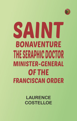 Saint Bonaventure: The Seraphic Doctor Minister-General of the Franciscan Order(Paperback, Laurence Costelloe)