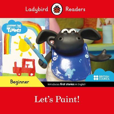 Ladybird Readers Beginner Level - Timmy Time - Let's Paint! (ELT Graded Reader)(English, Paperback, Ladybird)