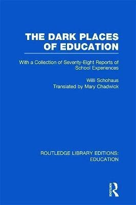 The Dark Places of Education (RLE Edu K)(English, Hardcover, Schohaus Willi)