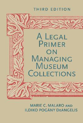 A Legal Primer on Managing Museum Collections, Third Edition(English, Paperback, Malaro Marie C.)